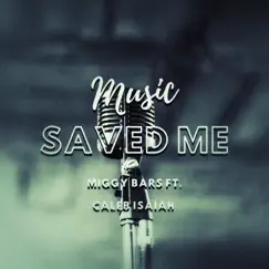 Music Saved Me (feat. Caleb Isaiah) Song Lyrics