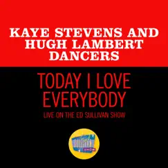 Today I Love Everybody (Live On The Ed Sullivan Show, May 5, 1963) Song Lyrics