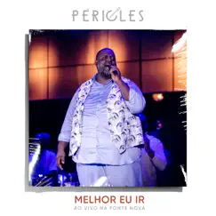 Melhor Eu Ir, ao Vivo na Fonte Nova - Single by Péricles album reviews, ratings, credits