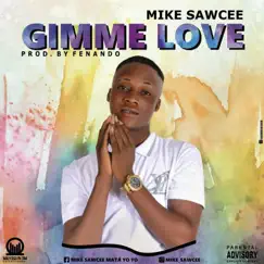 Gimme Love - Single by Mike Sawcee album reviews, ratings, credits