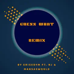 Guess What (feat. NJ & Mansasworld) [Remix] Song Lyrics
