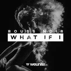 What If I - Single by Rouss Noir album reviews, ratings, credits