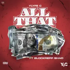 All That (feat. Blockrepp Shad) - Single by Ylyfe C album reviews, ratings, credits