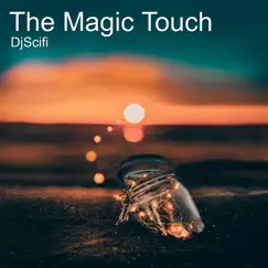 The Magic Touch - Single by DjScifi album reviews, ratings, credits