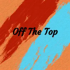 Off the Top - Single by Caddy album reviews, ratings, credits