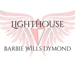 Lighthouse - Single by Barbie Wills Dymond album reviews, ratings, credits