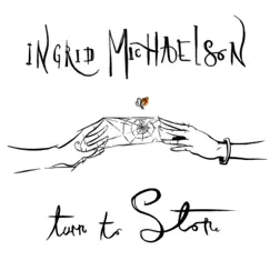 Turn To Stone - Single by Ingrid Michaelson album reviews, ratings, credits