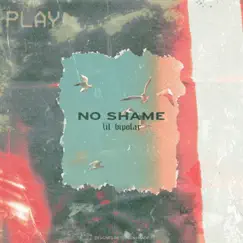 No Shame - Single by Lil Bipolar album reviews, ratings, credits