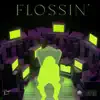 Flossin' - Single album lyrics, reviews, download