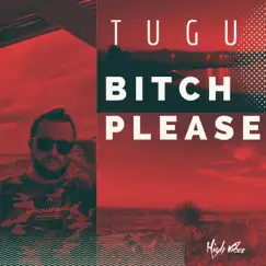 Bitch Please - Single by Tugu album reviews, ratings, credits