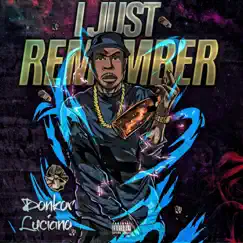 I Just Remember - Single by Donkor Luciano album reviews, ratings, credits