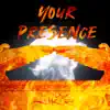 Your Presence - Single album lyrics, reviews, download
