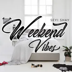 Weekend Vibes - Single by Seyi Shay album reviews, ratings, credits