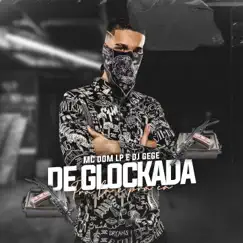 De Glockada pra Lá e pra Cá - Single by Mc Dom Lp & Dj GeGe album reviews, ratings, credits