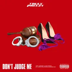 Don't Judge Me - Single by Truly Preezy album reviews, ratings, credits