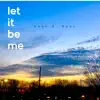 Let It Be Me - Single album lyrics, reviews, download