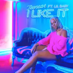 I Like It (feat. Lil Baby) - Single by Teenear album reviews, ratings, credits