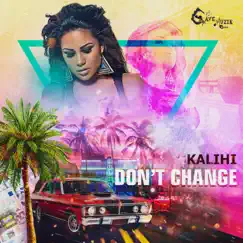 Don't Change - Single by Kalihi album reviews, ratings, credits