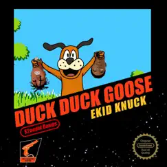 Duck Duck Goose - Single by Ekid Knuck album reviews, ratings, credits