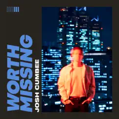Worth Missing - Single by Josh Cumbee album reviews, ratings, credits
