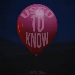 Used to Know - Single by Daniel Dovel album reviews, ratings, credits