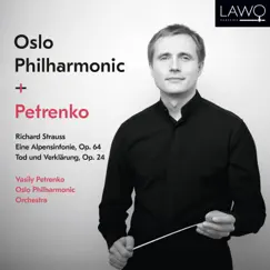 Richard Strauss: Eine Alpensinfonie, Op. 64 / Tod und Verklärung, Op. 24 by Vasily Petrenko & Oslo Philharmonic album reviews, ratings, credits