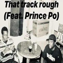 That Track Rough (feat. Prince Po) - Single by The Architect album reviews, ratings, credits