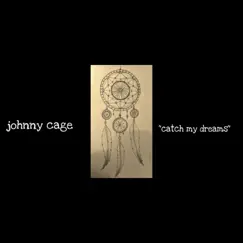 Catch My Dreams - Single by Johnny Cage album reviews, ratings, credits