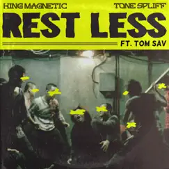 Rest Less (feat. Tom Sav) - Single by King Magnetic & Tone Spliff album reviews, ratings, credits