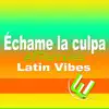 Échame la Culpa (All Remixes Latin Vibes) - EP album lyrics, reviews, download