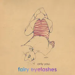 Only You. - Single by Fairy Eyelashes album reviews, ratings, credits