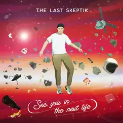See You in the Next Life by The Last Skeptik album reviews, ratings, credits