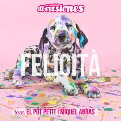 Felicità (feat. El Pot Petit & Miquel Abras) Song Lyrics