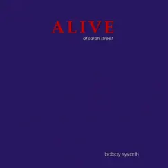 Alive at Sarah Street by Bobby Syvarth album reviews, ratings, credits