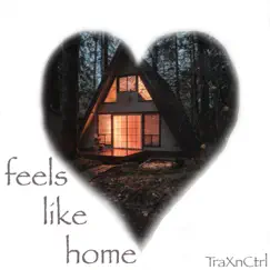 Feels Like Home - Single by Traxnctrl album reviews, ratings, credits