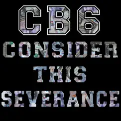 Consider This Severance - Single by CB6 album reviews, ratings, credits