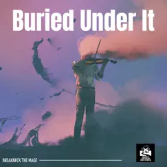 Buried Under It Song Lyrics