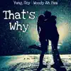 That's Why (feat. Woody Ah Fuu) - Single album lyrics, reviews, download
