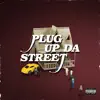 Plug Up Da Street - Single album lyrics, reviews, download