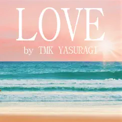 Tropical house - LOVE - Single by TMK YASURAGI album reviews, ratings, credits