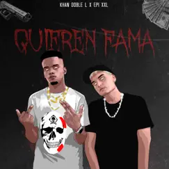 Quieren fama - Single by Khan DobleL & Epi XXL album reviews, ratings, credits