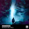 When We Fall - Single album lyrics, reviews, download