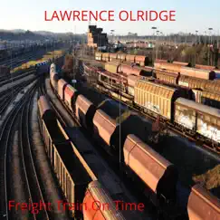 Freight Train On Time - Single by Lawrence Olridge album reviews, ratings, credits