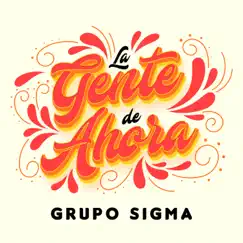 La Gente de Ahora - Single by Grupo Sigma album reviews, ratings, credits