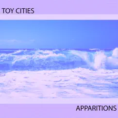 Apparitions - Single by Toy Cities album reviews, ratings, credits