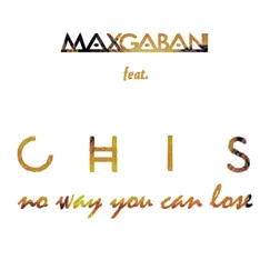 No Way You Can Lose (feat. Chis) - Single by Max Gabani album reviews, ratings, credits