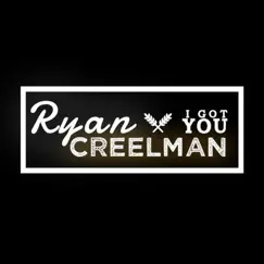 I Got You - Single by Ryan Creelman album reviews, ratings, credits