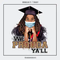 We Prouda Ya'll (feat. T Haddy) - Single by Monolog album reviews, ratings, credits