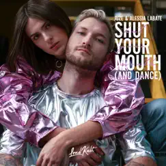 Shut Your Mouth (and Dance) - Single by Juze & Alessia Labate album reviews, ratings, credits