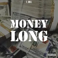 Money Long - Single by E.Will album reviews, ratings, credits